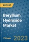 Beryllium Hydroxide Market Outlook: Trends, Strategies, Market Size, Market Share, Growth Opportunities and Companies, 2023-2030 - Product Image