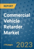 Commercial Vehicle Retarder Market Outlook: Trends, Strategies, Market Size, Market Share, Growth Opportunities and Companies, 2023-2030- Product Image
