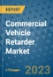 Commercial Vehicle Retarder Market Outlook: Trends, Strategies, Market Size, Market Share, Growth Opportunities and Companies, 2023-2030 - Product Image