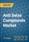 Anti Seize Compounds Market Outlook: Trends, Strategies, Market Size, Market Share, Growth Opportunities and Companies, 2023-2030 - Product Image