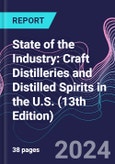 State of the Industry: Craft Distilleries and Distilled Spirits in the U.S. (13th Edition)- Product Image