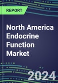 2024 North America Endocrine Function Market for 20 Tests - Opportunities in the US, Canada and Mexico - 2023 Supplier Shares and Strategies, 2023-2028 Volume and Sales Segment Forecasts, Growth Strategies, Latest Technologies and Instrumentation Pipeline- Product Image