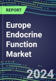 2024 Europe Endocrine Function Market for 20 Tests - Opportunities in France, Germany, Italy, Spain and the UK - 2023 Supplier Shares and Strategies, 2023-2028 Volume and Sales Segment Forecasts, Growth Strategies, Latest Technologies and Instrumentation Pipeline- Product Image