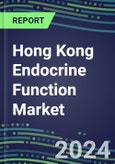 2024 Hong Kong Endocrine Function Market for 20 Tests - 2023 Supplier Shares and Strategies, Opportunities - 2023-2028 Volume and Sales Segment Forecasts, Latest Technologies and Instrumentation Pipeline- Product Image