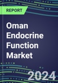 2024 Oman Endocrine Function Market for 20 Tests - 2023 Supplier Shares and Strategies, Opportunities - 2023-2028 Volume and Sales Segment Forecasts, Latest Technologies and Instrumentation Pipeline- Product Image