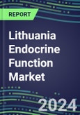 2024 Lithuania Endocrine Function Market for 20 Tests - 2023 Supplier Shares and Strategies, Opportunities - 2023-2028 Volume and Sales Segment Forecasts, Latest Technologies and Instrumentation Pipeline- Product Image