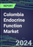2024 Colombia Endocrine Function Market for 20 Tests - 2023 Supplier Shares and Strategies, Opportunities - 2023-2028 Volume and Sales Segment Forecasts, Latest Technologies and Instrumentation Pipeline- Product Image