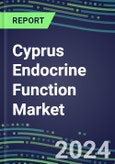 2024 Cyprus Endocrine Function Market for 20 Tests - 2023 Supplier Shares and Strategies, Opportunities - 2023-2028 Volume and Sales Segment Forecasts, Latest Technologies and Instrumentation Pipeline- Product Image