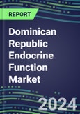 2024 Dominican Republic Endocrine Function Market for 20 Tests - 2023 Supplier Shares and Strategies, Opportunities - 2023-2028 Volume and Sales Segment Forecasts, Latest Technologies and Instrumentation Pipeline- Product Image
