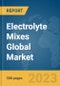 Electrolyte Mixes Global Market Opportunities And Strategies To 2031 - Product Image
