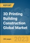 3D Printing Building Construction Global Market Opportunities And Strategies To 2031 - Product Thumbnail Image