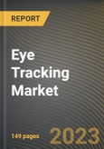 Eye Tracking Market Research Report by Offering, Tracking Type, Application, Vertical, State - Cumulative Impact of COVID-19, Russia Ukraine Conflict, and High Inflation - United States Forecast 2023-2030- Product Image