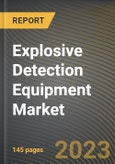 Explosive Detection Equipment Market Research Report by Product Type, Mobility, End-Use, State - Cumulative Impact of COVID-19, Russia Ukraine Conflict, and High Inflation - United States Forecast 2023-2030- Product Image