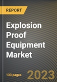 Explosion Proof Equipment Market Research Report by Product, End-user Industry, State - Cumulative Impact of COVID-19, Russia Ukraine Conflict, and High Inflation - United States Forecast 2023-2030- Product Image