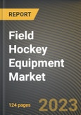 Field Hockey Equipment Market Research Report by Product Type, Distribution Channel, State - Cumulative Impact of COVID-19, Russia Ukraine Conflict, and High Inflation - United States Forecast 2023-2030- Product Image