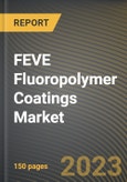 FEVE Fluoropolymer Coatings Market Research Report by Product, End-User Industry, State - Cumulative Impact of COVID-19, Russia Ukraine Conflict, and High Inflation - United States Forecast 2023-2030- Product Image