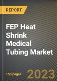 FEP Heat Shrink Medical Tubing Market Research Report by Shrink Ratio, Application, State - Cumulative Impact of COVID-19, Russia Ukraine Conflict, and High Inflation - United States Forecast 2023-2030- Product Image