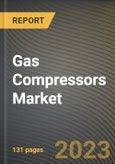 Gas Compressors Market Research Report by Type, Function, End User, State - Cumulative Impact of COVID-19, Russia Ukraine Conflict, and High Inflation - United States Forecast 2023-2030- Product Image