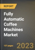 Fully Automatic Coffee Machines Market Research Report by Product, Components, Distribution Channel, End-User, State - Cumulative Impact of COVID-19, Russia Ukraine Conflict, and High Inflation - United States Forecast 2023-2030- Product Image