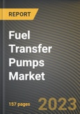 Fuel Transfer Pumps Market Research Report by Type, Mounting, Motor, Application, State - Cumulative Impact of COVID-19, Russia Ukraine Conflict, and High Inflation - United States Forecast 2023-2030- Product Image