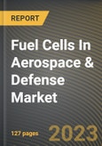 Fuel Cells In Aerospace & Defense Market Research Report by Product, Application, State - Cumulative Impact of COVID-19, Russia Ukraine Conflict, and High Inflation - United States Forecast 2023-2030- Product Image