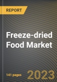 Freeze-dried Food Market Research Report by Type, Form, Distribution Channel, End-use, State - Cumulative Impact of COVID-19, Russia Ukraine Conflict, and High Inflation - United States Forecast 2023-2030- Product Image