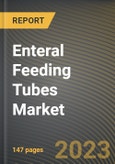 Enteral Feeding Tubes Market Research Report by Tubes, Age, Application, End-User, State - Cumulative Impact of COVID-19, Russia Ukraine Conflict, and High Inflation - United States Forecast 2023-2030- Product Image