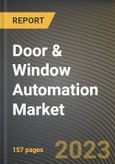 Door & Window Automation Market Research Report by Product, Component, Control Systems, End-Users, State - Cumulative Impact of COVID-19, Russia Ukraine Conflict, and High Inflation - United States Forecast 2023-2030- Product Image