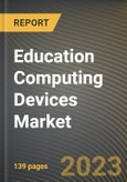 Education Computing Devices Market Research Report by Product, Application, State - Cumulative Impact of COVID-19, Russia Ukraine Conflict, and High Inflation - United States Forecast 2023-2030- Product Image
