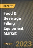 Food & Beverage Filling Equipment Market Research Report by Process, Form, Type, State - Cumulative Impact of COVID-19, Russia Ukraine Conflict, and High Inflation - United States Forecast 2023-2030- Product Image