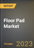 Floor Pad Market Research Report by Type, Application, State - Cumulative Impact of COVID-19, Russia Ukraine Conflict, and High Inflation - United States Forecast 2023-2030- Product Image