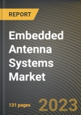 Embedded Antenna Systems Market Research Report by Antenna Type, Connectivity, End-User, State - Cumulative Impact of COVID-19, Russia Ukraine Conflict, and High Inflation - United States Forecast 2023-2030- Product Image