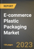 E-commerce Plastic Packaging Market Research Report by Product, End-User, State - Cumulative Impact of COVID-19, Russia Ukraine Conflict, and High Inflation - United States Forecast 2023-2030- Product Image