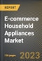 E-commerce Household Appliances Market Research Report by Type, State - Cumulative Impact of COVID-19, Russia Ukraine Conflict, and High Inflation - United States Forecast 2023-2030 - Product Image