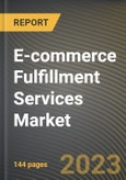 E-commerce Fulfillment Services Market Research Report by Type, Application, State - Cumulative Impact of COVID-19, Russia Ukraine Conflict, and High Inflation - United States Forecast 2023-2030- Product Image