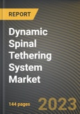Dynamic Spinal Tethering System Market Research Report by Indication, Component, End-User, State - Cumulative Impact of COVID-19, Russia Ukraine Conflict, and High Inflation - United States Forecast 2023-2030- Product Image