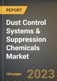 Dust Control Systems & Suppression Chemicals Market Research Report by Chemical Type, System, End User, State - Cumulative Impact of COVID-19, Russia Ukraine Conflict, and High Inflation - United States Forecast 2023-2030- Product Image