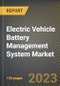 Electric Vehicle Battery Management System Market Research Report by Vehicle Type, Design, Topology, Voltage, Cell Balancing Method, State - Cumulative Impact of COVID-19, Russia Ukraine Conflict, and High Inflation - United States Forecast 2023-2030 - Product Thumbnail Image