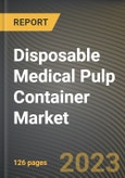 Disposable Medical Pulp Container Market Research Report by Type, Sales Channel, Application, State - Cumulative Impact of COVID-19, Russia Ukraine Conflict, and High Inflation - United States Forecast 2023-2030- Product Image