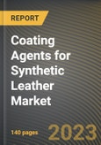 Coating Agents for Synthetic Leather Market Research Report by Resin Type, Application, State - Cumulative Impact of COVID-19, Russia Ukraine Conflict, and High Inflation - United States Forecast 2023-2030- Product Image