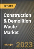 Construction & Demolition Waste Market Research Report by Business Sector, Waste Type, Service Type, State - Cumulative Impact of COVID-19, Russia Ukraine Conflict, and High Inflation - United States Forecast 2023-2030- Product Image