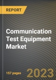 Communication Test Equipment Market Research Report by Test Type, Communication System, End-Use Industry, State - Cumulative Impact of COVID-19, Russia Ukraine Conflict, and High Inflation - United States Forecast 2023-2030- Product Image