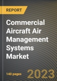 Commercial Aircraft Air Management Systems Market Research Report by System, Aircraft Type, State - Cumulative Impact of COVID-19, Russia Ukraine Conflict, and High Inflation - United States Forecast 2023-2030- Product Image