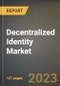 Decentralized Identity Market Research Report by Identity Type, Organization Size, Verticals, State - Cumulative Impact of COVID-19, Russia Ukraine Conflict, and High Inflation - United States Forecast 2023-2030 - Product Thumbnail Image