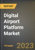 Digital Airport Platform Market Research Report by Platform, Airport Model, Airport Size, Application, State - Cumulative Impact of COVID-19, Russia Ukraine Conflict, and High Inflation - United States Forecast 2023-2030- Product Image
