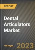Dental Articulators Market Research Report by Product Type, Function, Material, End-User, State - Cumulative Impact of COVID-19, Russia Ukraine Conflict, and High Inflation - United States Forecast 2023-2030- Product Image