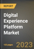 Digital Experience Platform Market Research Report by Component, Deployment, Application, End-use, State - Cumulative Impact of COVID-19, Russia Ukraine Conflict, and High Inflation - United States Forecast 2023-2030- Product Image
