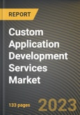 Custom Application Development Services Market Research Report by Type, Application, State - Cumulative Impact of COVID-19, Russia Ukraine Conflict, and High Inflation - United States Forecast 2023-2030- Product Image