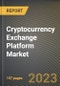 Cryptocurrency Exchange Platform Market Research Report by Platform, Cryptocurrency Type, End-use, State - Cumulative Impact of COVID-19, Russia Ukraine Conflict, and High Inflation - United States Forecast 2023-2030 - Product Image