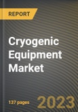 Cryogenic Equipment Market Research Report by Product, Cryogen, End-User, State - Cumulative Impact of COVID-19, Russia Ukraine Conflict, and High Inflation - United States Forecast 2023-2030- Product Image
